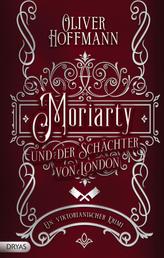 Moriarty und der Schächter von London - Ein viktorianischer Krimi