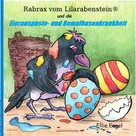 Ellie Engel: Rabrax vom Lilarabenstein und die Eierauspuste-Bemalhasenkrankheit 
