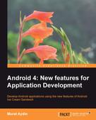 Murat Aydin: Android 4: New Features for Application Development 