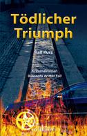 Ralf Kurz: Tödlicher Triumph: Freiburg Krimi. Bussards dritter Fall ★★★★