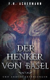 Der Henker von Basel - und andere Erzählungen