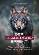 Jürgen Fuhrich: Der Leadership Effekt 