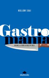 Gastromania - Drinks & Food & Rock'n'Roll