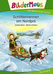 Bildermaus - Schlittenrennen am Nordpol - Mit Bildern lesen lernen - Ideal für die Vorschule und Leseanfänger ab 5 Jahre