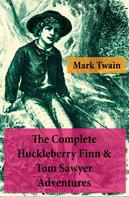 Mark Twain: The Complete Huckleberry Finn & Tom Sawyer Adventures (Unabridged) 
