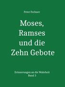 Peter Fechner: Moses, Ramses und die Zehn Gebote 