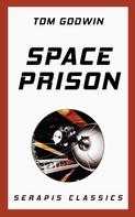 Tom Godwin: Space Prison (Serapis Classics) 