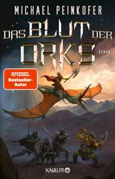 Das Blut der Orks - Roman | Episches High-Fantasy-Abenteuer rund um kriegerische Ork-Brüder, blutjunge Drachenkaiser und untote Zwerge