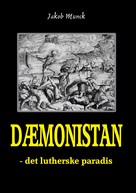 Jakob Munck: Dæmonistan - det lutherske paradis 