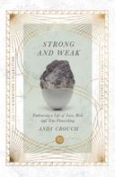 Andy Crouch: Strong and Weak 
