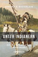 Edmund R. Baierlein: Unter Indianern 