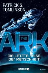 The Ark - Die letzte Reise der Menschheit - Roman