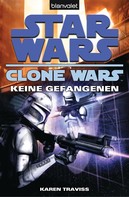 Karen Traviss: Star Wars. Clone Wars 3. Keine Gefangenen ★★★★★