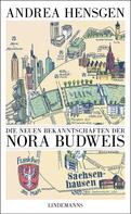 Andrea Hensgen: Die neuen Bekanntschaften der Nora Budweis 