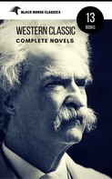 Mark Twain: Mark Twain: The Complete Novels (Black Horse Classics) 