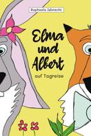 Raphaela Isbrecht: Elma und Albert auf Tagreise 