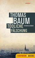 Thomas Baum: Tödliche Fälschung ★★★★