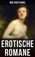 Walther Kabel: Erotische Romane 