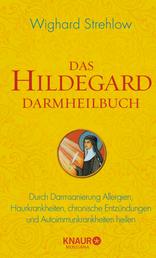 Das Hildegard Darmheilbuch - Durch Darmsanierung Allergien, Reizdarm, Hauterkrankungen, chronische Entzündungen und Autoimmunkrankheiten heilen