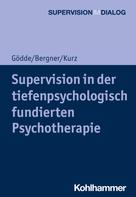 Günter Gödde: Supervision in der tiefenpsychologisch fundierten Psychotherapie 