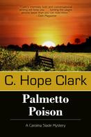 C. Hope Clark: Palmetto Poison 