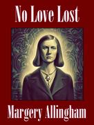Margery Allingham: No Love Lost 