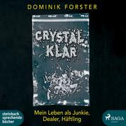 crystal.klar - Mein Leben als Junkie, Dealer, Häftling