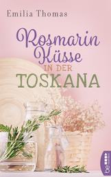 Rosmarinküsse in der Toskana - Ein Roman wie eine bunte italienische Geburtstagsfeier