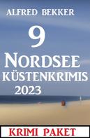 Alfred Bekker: 9 Nordsee-Küstenkrimis 2023: Krimi Paket ★★★★★
