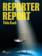 Thilo Koch: Reporter, Report 