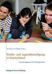Kinder- und Jugendbeteiligung in Deutschland - Entwicklungsstand und Handlungsansätze