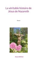 Roland Arnold: La véritable histoire de Jésus de Nazareth 