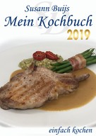 Susann Buijs: Mein Kochbuch - Edition 2019 