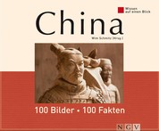 China: 100 Bilder - 100 Fakten - Wissen auf einen Blick