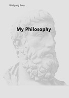 Wolfgang Fries: My Philosophy 
