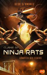 Clans of Ninja Rats – Kämpfer des Feuers - Spannende Tierfantasy ab 10 Jahren