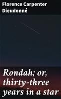 Florence Carpenter Dieudonné: Rondah; or, thirty-three years in a star 
