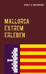 Mallorca extrem erleben - Reiseführer für Abenteurer