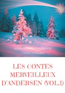 Hans Christian Andersen: Les contes merveilleux d'Andersen : Tome 1 (texte intégral) 
