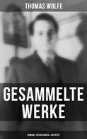 Thomas Wolfe: Gesammelte Werke: Romane, Erzählungen & Aufsätze 
