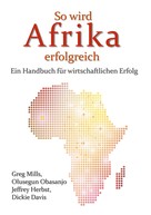 Greg Mills: So wird Afrika erfolgreich 