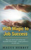 Magus Herbst: With Magic to Job Success 