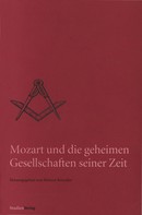 Helmut Reinalter: Mozart und die geheimen Gesellschaften seiner Zeit 