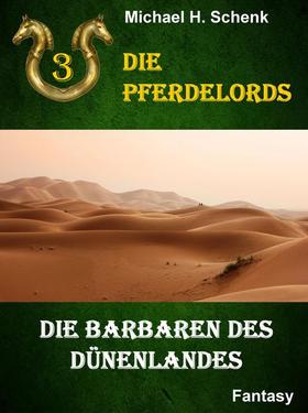 Die Pferdelords 03 - Die Barbaren des Dünenlandes