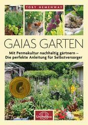 Gaias Garten - Mit Permakultur nachhaltig gärtnern - Die Perfekte Anleitung für Selbstversorger