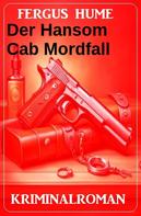Fergus Hume: Der Hansom Cab Mordfall: Kriminalroman 