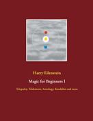Harry Eilenstein: Magic for Beginners I 
