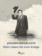 Joachim Ringelnatz: Mein Leben bis zum Kriege ★★★★