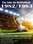 Werner Balhauff: Ein Jahr im Weltfußball 1982 / 1983 