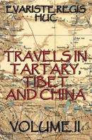 Evariste Regis Huc: Travels In Tartary, Thibet, And China, Volume II 